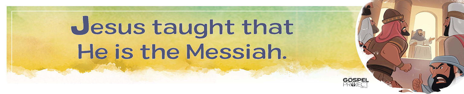 Jesus taught that He was the Messiah